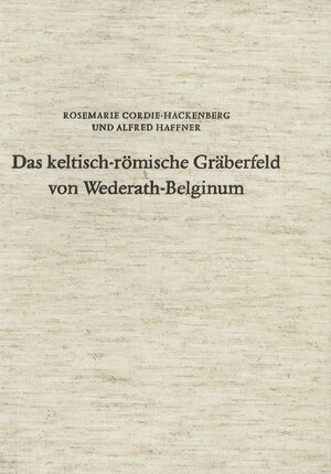 Buchcover Das keltisch-römische Gräberfeld von Wederath-Belginum / Das keltisch-römische Gräberfeld von Wederath-Belginum 4 | Rosemarie Cordie-Hackenberg | EAN 9783923319831 | ISBN 3-923319-83-5 | ISBN 978-3-923319-83-1