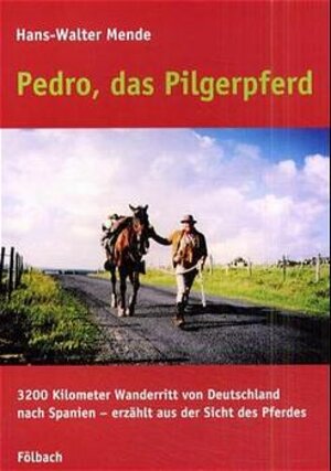 Buchcover Pedro, das Pilgerpferd | Hans W Mende | EAN 9783923532780 | ISBN 3-923532-78-4 | ISBN 978-3-923532-78-0
