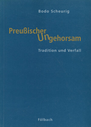 Buchcover Preussischer Ungehorsam | Bodo Scheurig | EAN 9783923532988 | ISBN 3-923532-98-9 | ISBN 978-3-923532-98-8