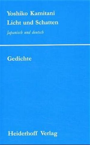 Licht und Schatten. Gedichte. Japanisch und Deutsch.