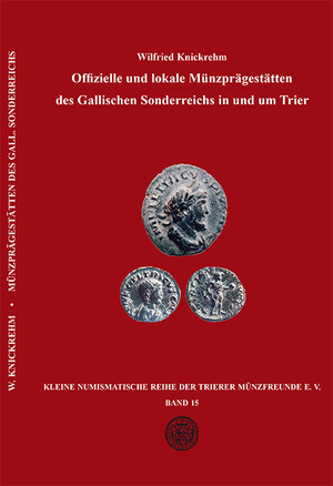 Buchcover Offizielle und lokale Münzprägestätten des Gallischen Sonderreichs in und um Trier | Wilfried Knickrehm | EAN 9783923575459 | ISBN 3-923575-45-9 | ISBN 978-3-923575-45-9
