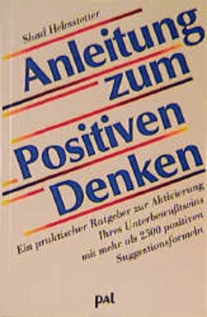 Buchcover Anleitung zum Positiven Denken | Shad Helmstetter | EAN 9783923614288 | ISBN 3-923614-28-4 | ISBN 978-3-923614-28-8