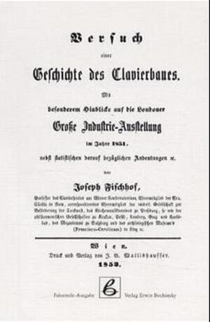Buchcover Versuch einer Geschichte des Clavierbaues | Joseph Fischhof | EAN 9783923639205 | ISBN 3-923639-20-1 | ISBN 978-3-923639-20-5