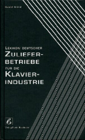 Buchcover Lexikon deutscher Zulieferbetriebe für die Klavierindustrie | Hubert Henkel | EAN 9783923639496 | ISBN 3-923639-49-X | ISBN 978-3-923639-49-6