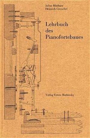 Buchcover Lehrbuch des Pianofortebaues | Julius Blüthner | EAN 9783923639946 | ISBN 3-923639-94-5 | ISBN 978-3-923639-94-6