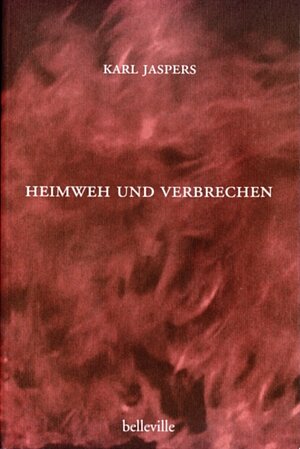 Buchcover Heimweh und Verbrechen | Karl Jaspers | EAN 9783923646616 | ISBN 3-923646-61-5 | ISBN 978-3-923646-61-6