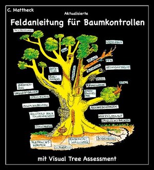 Buchcover Aktualisierte Feldanleitung für Baumkontrollen mit Visual Tree Assessment | Claus Mattheck | EAN 9783923704583 | ISBN 3-923704-58-5 | ISBN 978-3-923704-58-3