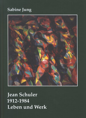 Buchcover Jean Schuler 1912–1984 | Sabine Jung | EAN 9783923877362 | ISBN 3-923877-36-6 | ISBN 978-3-923877-36-2