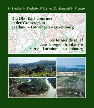 Buchcover Die Oberflächenformen in der Grenzregion Saarland – Lothringen – Luxemburg / Les formes de relief dans la région frontalière Sarre – Lorraine – Luxembourg | Herbert Liedtke | EAN 9783923877485 | ISBN 3-923877-48-X | ISBN 978-3-923877-48-5