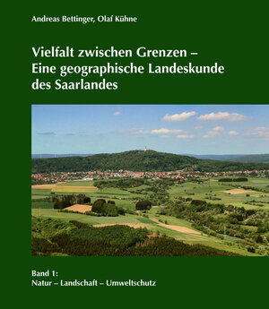 Buchcover Vielfalt zwischen Grenzen – Eine geographische Landeskunde des Saarlandes | Andreas Bettinger | EAN 9783923877614 | ISBN 3-923877-61-7 | ISBN 978-3-923877-61-4