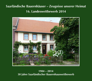 Buchcover Saarländische Bauernhäuser – Zeugnisse unserer Heimat. 16. Landeswettbewerb 2014. | Heinz Quasten | EAN 9783923877942 | ISBN 3-923877-94-3 | ISBN 978-3-923877-94-2