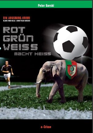Buchcover RotGrünWeiß macht heiß | Peter Garski | EAN 9783923914036 | ISBN 3-923914-03-2 | ISBN 978-3-923914-03-6