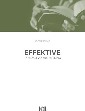 Buchcover Effektive Predigtvorbereitung | James Braga | EAN 9783923924820 | ISBN 3-923924-82-8 | ISBN 978-3-923924-82-0