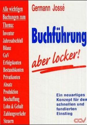 Buchführung, aber locker!: Ein neuartiges Konzept für den schnellen und fundierten Einstieg