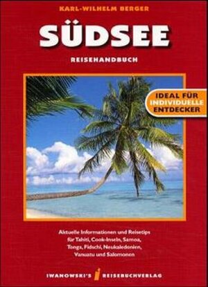 Südsee: Reisehandbuch. Aktuelle Informationen und Reisetips für Tahiti, Cook-Inseln, Samoa, Tonga, Fidschi, Neukaledonien, Vanuatu und Salomonen