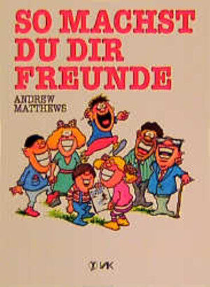 Buchcover So machst du dir Freunde | Andrew Matthews | EAN 9783924077358 | ISBN 3-924077-35-5 | ISBN 978-3-924077-35-8