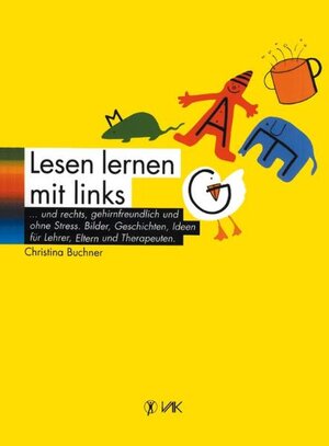 Lesenlernen mit links... und rechts, gehirnfreundlich und ohne Streß: Bilder, Geschichten, Ideen für Lehrer, Eltern und Therapeuten