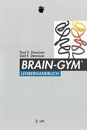 Buchcover Brain-Gym®-Lehrerhandbuch | Paul E Dennison | EAN 9783924077709 | ISBN 3-924077-70-3 | ISBN 978-3-924077-70-9