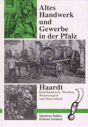 Buchcover Altes Handwerk und Gewerbe in der Pfalz / Haardt | Manfred Halfer | EAN 9783924115111 | ISBN 3-924115-11-7 | ISBN 978-3-924115-11-1