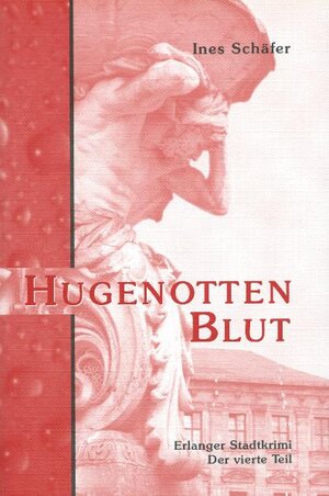 Buchcover Hugenottenblut | Ines Schäfer | EAN 9783924158880 | ISBN 3-924158-88-6 | ISBN 978-3-924158-88-0