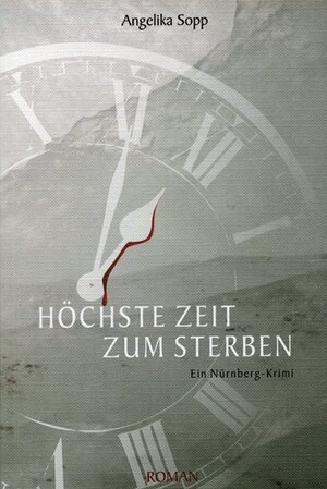 Buchcover Höchste Zeit zum Sterben | Angelika Sopp | EAN 9783924158996 | ISBN 3-924158-99-1 | ISBN 978-3-924158-99-6