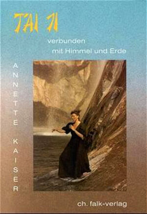 Buchcover Tai Ji. Verbunden mit Himmel und Erde | Annette Kaiser | EAN 9783924161453 | ISBN 3-924161-45-3 | ISBN 978-3-924161-45-3