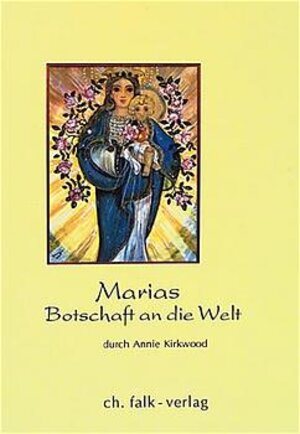 Buchcover Marias Botschaft an die Welt | Annie Kirkwood | EAN 9783924161620 | ISBN 3-924161-62-3 | ISBN 978-3-924161-62-0