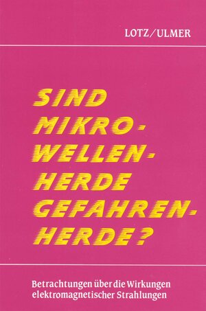 Buchcover Sind Mikrowellenherde Gefahrenherde? | Karl E Lotz | EAN 9783924191313 | ISBN 3-924191-31-X | ISBN 978-3-924191-31-3