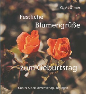 Buchcover Festliche Blumengrüsse zum Geburtstag | Günther A Ulmer | EAN 9783924191597 | ISBN 3-924191-59-X | ISBN 978-3-924191-59-7