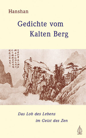 Gedichte vom Kalten Berg: Das Lob des Lebens im Geist des Zen