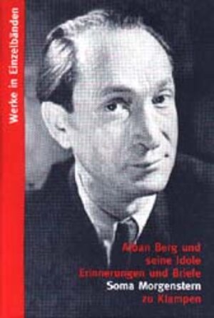 Werke in Einzelbänden: Werke, 11 Bde., Alban Berg und seine Idole