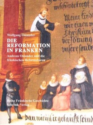 Buchcover Die Reformation in Franken | Wolfgang Osiander | EAN 9783924270551 | ISBN 3-924270-55-4 | ISBN 978-3-924270-55-1