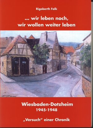 Buchcover ... wir leben noch, wir wollen weiter leben | Rigoberth Falk | EAN 9783924401252 | ISBN 3-924401-25-X | ISBN 978-3-924401-25-2