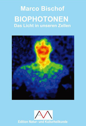 Buchcover Biophotonen Das Licht in unseren Zellen | Marco Bischof | EAN 9783924404628 | ISBN 3-924404-62-3 | ISBN 978-3-924404-62-8