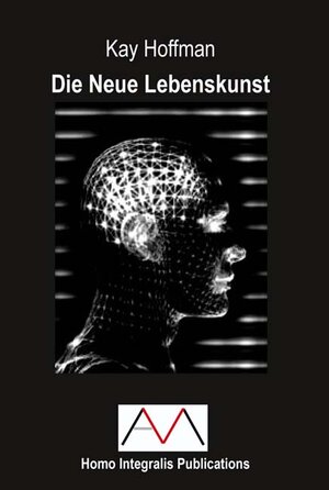 Buchcover Die Neue Lebenskunst | Kay Hoffman | EAN 9783924404796 | ISBN 3-924404-79-8 | ISBN 978-3-924404-79-6