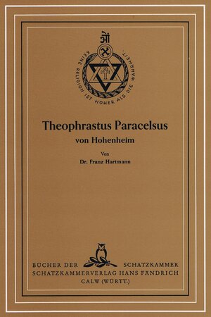 Buchcover Theophrastus Paracelsus von Hohenheim | Franz Hartmann | EAN 9783924411473 | ISBN 3-924411-47-6 | ISBN 978-3-924411-47-3