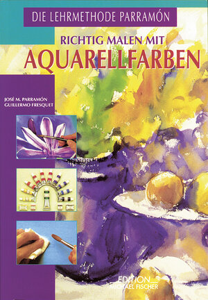 Buchcover Richtig malen mit Aquarellfarben | José M Parramón | EAN 9783924433000 | ISBN 3-924433-00-3 | ISBN 978-3-924433-00-0