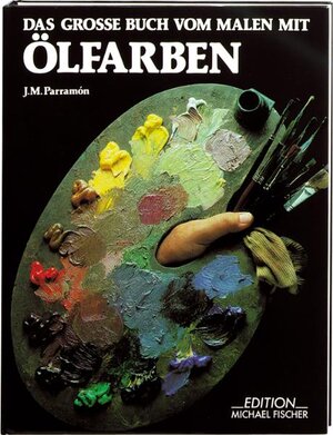 Buchcover Das grosse Buch vom Malen mit Ölfarben | José M Parramón | EAN 9783924433253 | ISBN 3-924433-25-9 | ISBN 978-3-924433-25-3