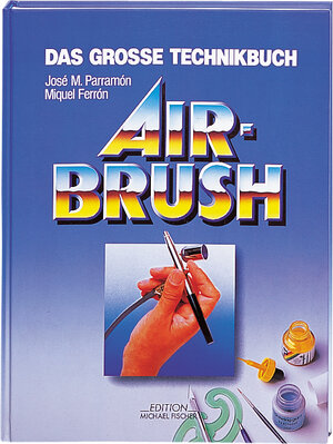 Airbrush. Das große Technikbuch