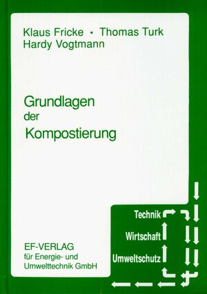 Buchcover Grundlagen der Kompostierung | Klaus Fricke | EAN 9783924511456 | ISBN 3-924511-45-4 | ISBN 978-3-924511-45-6