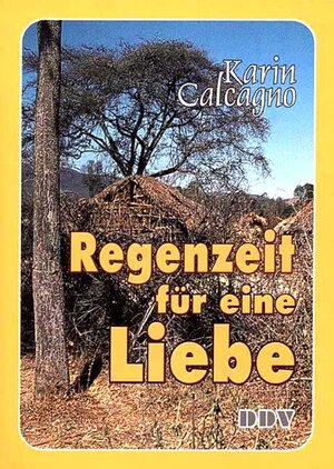 Buchcover Regenzeit für eine Liebe | Karin Calcagno | EAN 9783924532987 | ISBN 3-924532-98-2 | ISBN 978-3-924532-98-7
