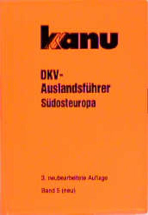 DKV-Auslandsführer, Bd.5, Südosteuropa: Bulgarien, Griechenland, Jugoslawien, Moldavien, Rumänien, Türkei, Ukraine