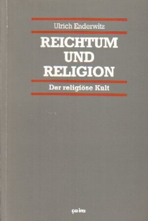 Buchcover Reichtum und Religion | Ulrich Enderwitz | EAN 9783924627270 | ISBN 3-924627-27-4 | ISBN 978-3-924627-27-0