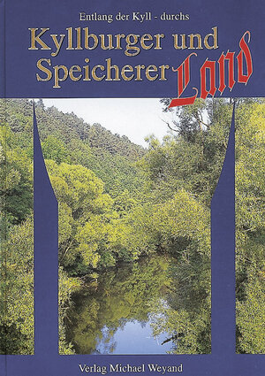 Buchcover Entlang der Kyll durchs Kyllburger und Speicherer Land | Michael Weyand | EAN 9783924631338 | ISBN 3-924631-33-6 | ISBN 978-3-924631-33-8