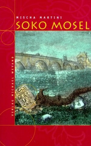 Buchcover SOKO Mosel | Mischa Martini | EAN 9783924631994 | ISBN 3-924631-99-9 | ISBN 978-3-924631-99-4