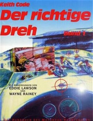 Buchcover Der richtige Dreh. Das Handbuch des Motorradfahrers | Keith Code | EAN 9783924662004 | ISBN 3-924662-00-2 | ISBN 978-3-924662-00-4
