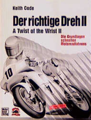 Buchcover Der richtige Dreh. Das Handbuch des Motorradfahrers | Keith Code | EAN 9783924662011 | ISBN 3-924662-01-0 | ISBN 978-3-924662-01-1