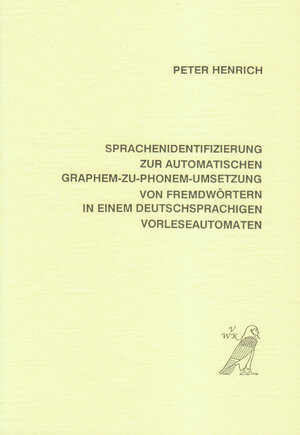 Buchcover Sprachenidentifizierung zur automatischen Graphem-zu-Phonem-Umsetzung von Fremdwörtern in einem deutschsprachigen Vorleseautomaten | Peter Henrich | EAN 9783924670122 | ISBN 3-924670-12-9 | ISBN 978-3-924670-12-2