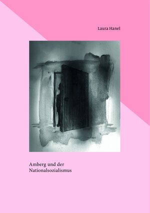 Buchcover Amberg und der Nationalsozialismus | Laura Hanel | EAN 9783924707149 | ISBN 3-924707-14-6 | ISBN 978-3-924707-14-9