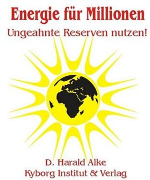 Buchcover Energie für Millionen | D. Harald Alke | EAN 9783924722340 | ISBN 3-924722-34-X | ISBN 978-3-924722-34-0